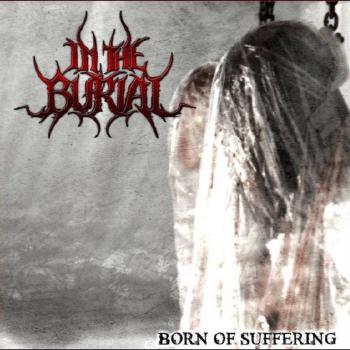 In the Burial - Born of Suffering (CD)