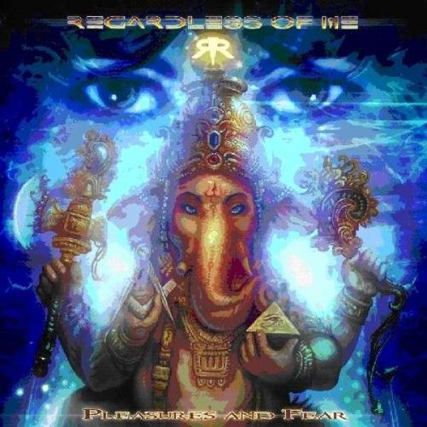 REGARDLESS OF ME - Pleasures And Fear (Digicd)