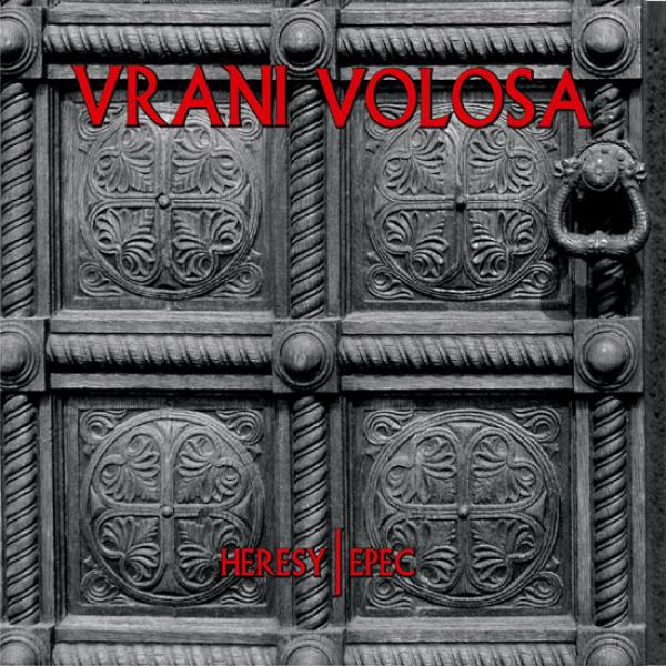 Vrani Volosa - Heresy / Epec (DigiCD)